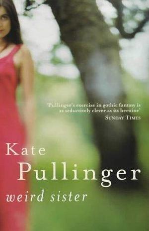 Weird Sister Import Paperback by Pullinger, Kate by Kate Pullinger, Kate Pullinger