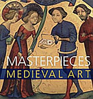 Masterpieces of Medieval Art by James M. Robinson