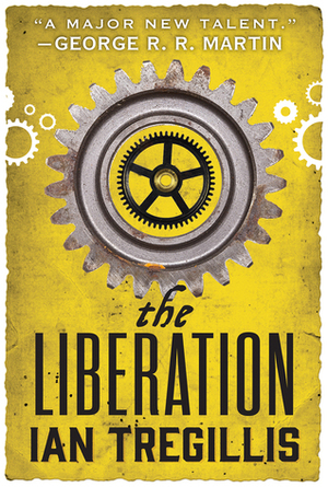 The Liberation by Ian Tregillis