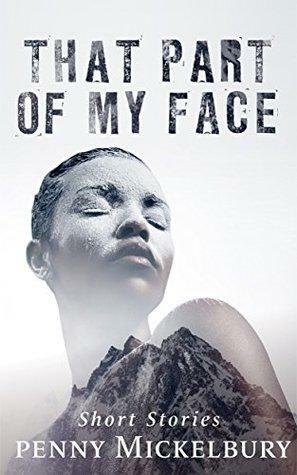 That Part of My Face: Short Stories by Penny Mickelbury
