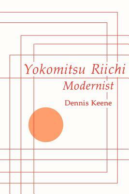 Yokomitsu Riichi: Modernist by Dennis Keene