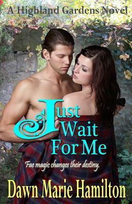 Just Wait For Me by Dawn Marie Hamilton