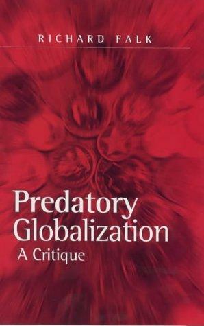 Predatory Globalization: An Introduction to Interpretative Sociology by Richard A. Falk