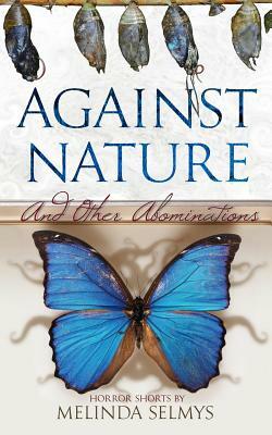 Against Nature: And Other Abominations by Melinda Selmys