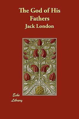 The God of His Fathers by Jack London