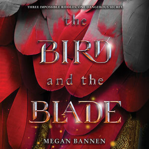 The Bird and the Blade by Megan Bannen