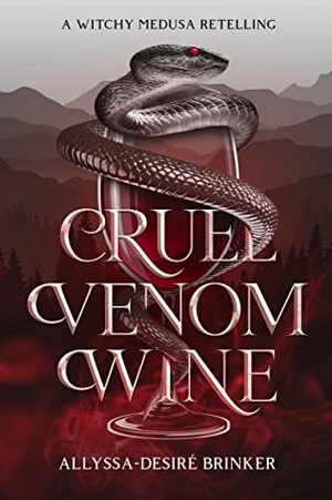 Cruel Venom Wine (Gorgon sisters #1). by Allyssa-desiré Brinker