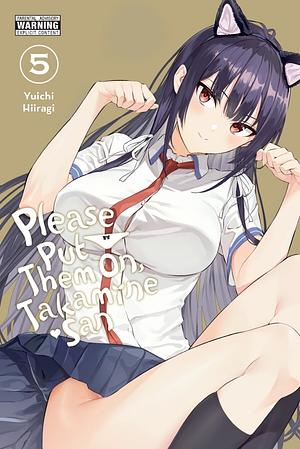 Please Put Them On, Takamine-San, Vol. 5 by Yuichi Hiiragi