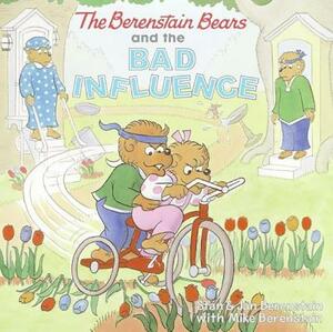 The Berenstain Bears and the Bad Influence by Jan Berenstain, Stan Berenstain