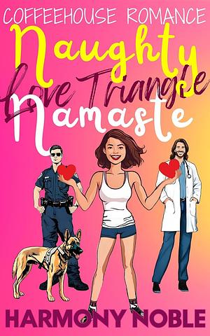 Naughty Love Triangle: Namaste by Harmony Noble