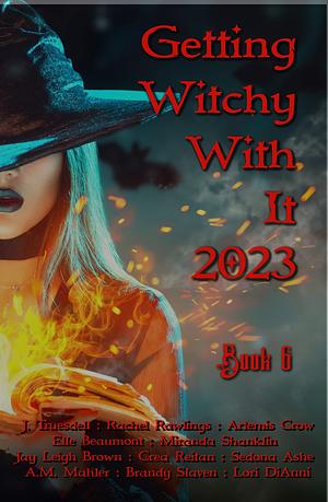 Getting Witchy With It 2023, Book 6 by J. Truesdell