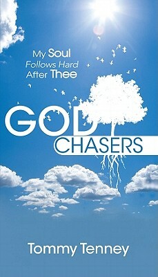 The God Chasers: My Soul Follows Hard After Thee by Tommy Tenney