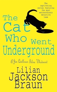 The Cat Who Went Underground by Lilian Jackson Braun