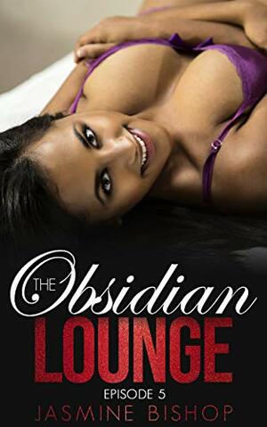 The Obsidian Lounge Episode 5 by Jasmine Bishop