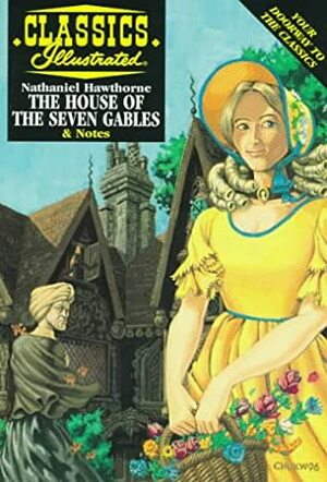 The House of the Seven Gables (Classics Illustrated Study Guides) by Joshua Miller, Nathaniel Hawthorne, John O'Rourke
