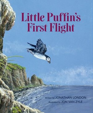 Little Puffin's First Flight by Jonathan London, Jon Van Zyle