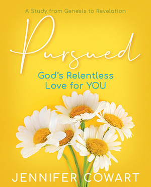 Pursued - Women's Bible Study Participant Workbook: Gods Relentless Love for You by Jennifer Cowart