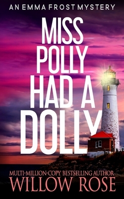 Miss Polly had a dolly: Emma Frost Mystery #2 by Willow Rose