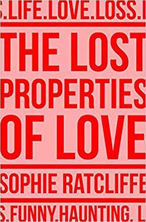 The Lost Properties of Love by Sophie Ratcliffe