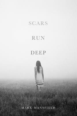 Scars Run Deep by Mark Mansfield