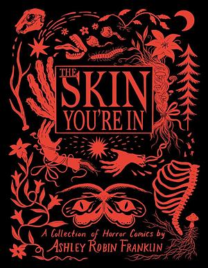 The Skin You're In: A Collection of Horror Comics by Ashley Robin Franklin