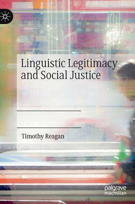 Linguistic Legitimacy and Social Justice by Timothy Reagan