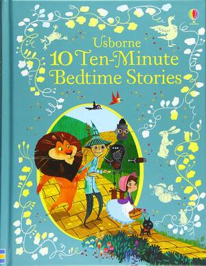 10 Ten-Minute Bedtime Stories by Rosie Dickins, Laura Cowan, Eddie Reynolds, Andy Prentice, Rob Lloyd Jones