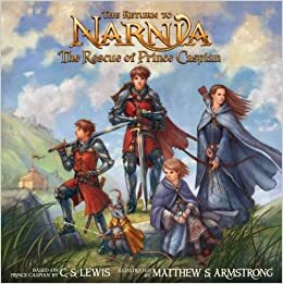 The Return To Narnia: The Rescue Of Prince Caspian by C.S. Lewis