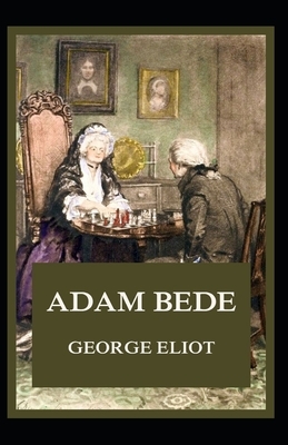 Adam Bede Illustrated by George Eliot