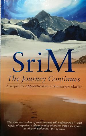 The Journey Continues by Sri M., Sri M.