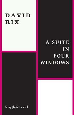 A Suite in Four Windows by David Rix
