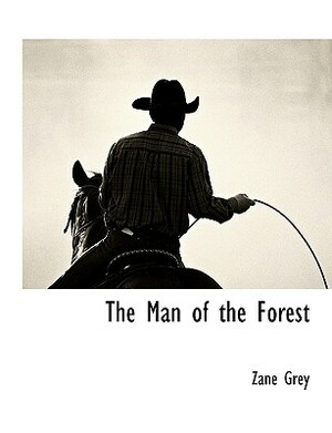 The Man of the Forest by Zane Grey