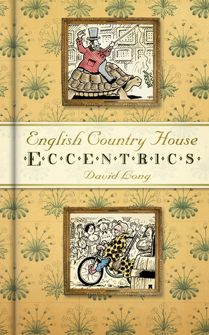 English Country House Eccentrics by David Long