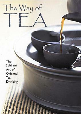 The Way of Tea: The Sublime Art of Oriental Tea Drinking by Kam Chuen Lam, Kai Sin Lam, Master Lam Km Chuen