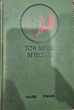 Tom Sawyer, Detective by Mark Twain