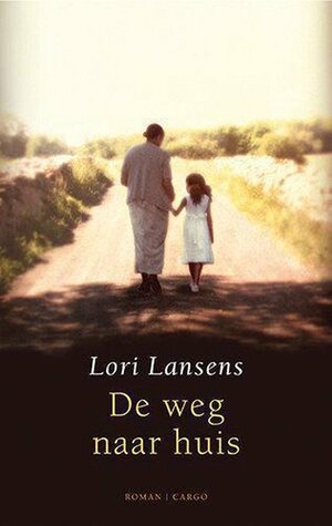 De weg naar huis by Lori Lansens