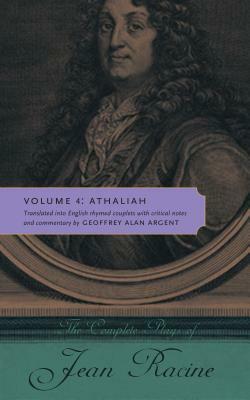 The Complete Plays of Jean Racine: Volume 4: Athaliah by Jean Racine