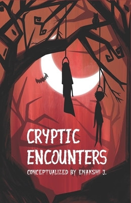 Cryptic Encounters by Enakshi J