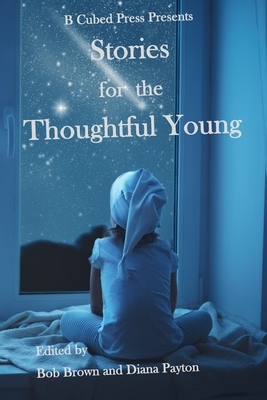 Stories for the Thoughtful Young by Diana Payton, Bob Brown