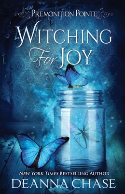 Witching For Joy: A Paranormal Women's Fiction Novel by Deanna Chase