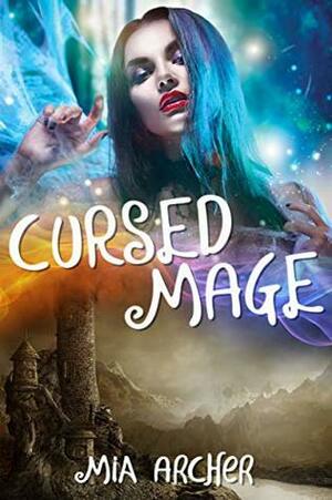 Cursed Mage (Witch School #1) by Mia Archer