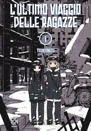 L'ultimo viaggio delle ragazze, Vol. 1 by Tsukumizu, Tsukumizu