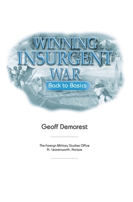 Winning Insurgent War: Back to Basics by Geoff Benson