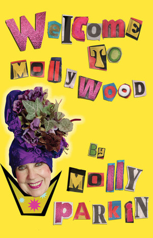 Welcome to Mollywood by Molly Parkin