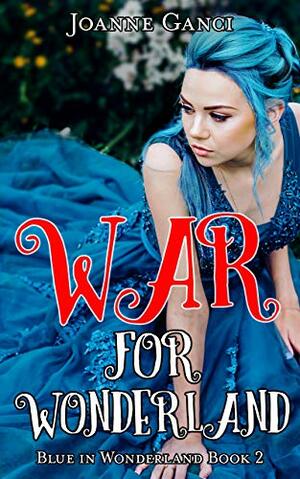 War for Wonderland by Joanne Ganci