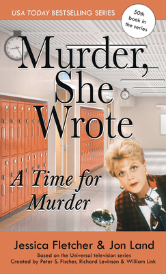 Murder, She Wrote a Time for Murder by Jessica Fletcher, Jon Land