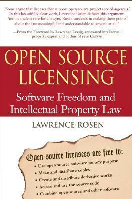 Open Source Licensing: Software Freedom and Intellectual Property Law by Lawrence Rosen