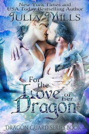 For the Love of Her Dragon by Julia Mills