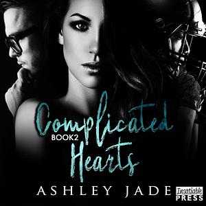 Complicated Hearts Duet Part 2 by Ashley Jade