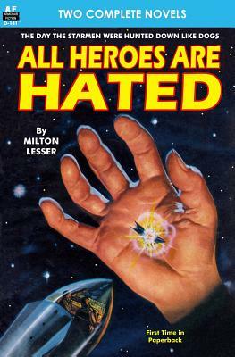 All Heroes are Hated & And the Stars Remain by Milton Lesser, Bryan Berry
